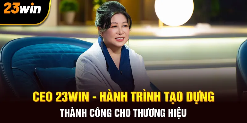 Ceo 23win Tài Năng Tạo Nên Thương Hiệu Thành Công Vững Chắc - Slotzuno96