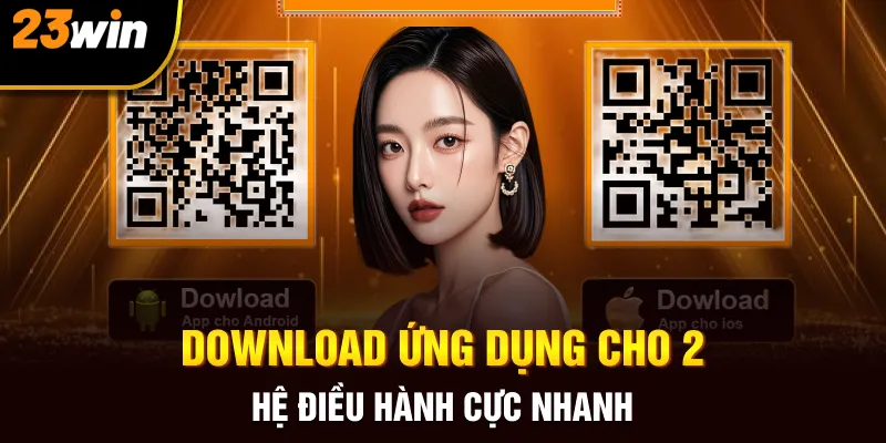 Tải App 23win – Một Chạm Mở Lối Nghìn Cơ Hội Bùng Nổ - Slotzuno96