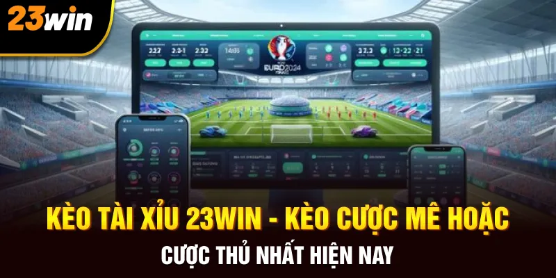 Kèo Tài Xỉu - Dễ Chơi Dễ Ăn Dễ Kím Tiền Tại 23win - Slotzuno96