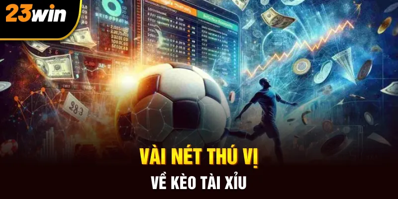 Kèo Tài Xỉu - Dễ Chơi Dễ Ăn Dễ Kím Tiền Tại 23win - Slotzuno96