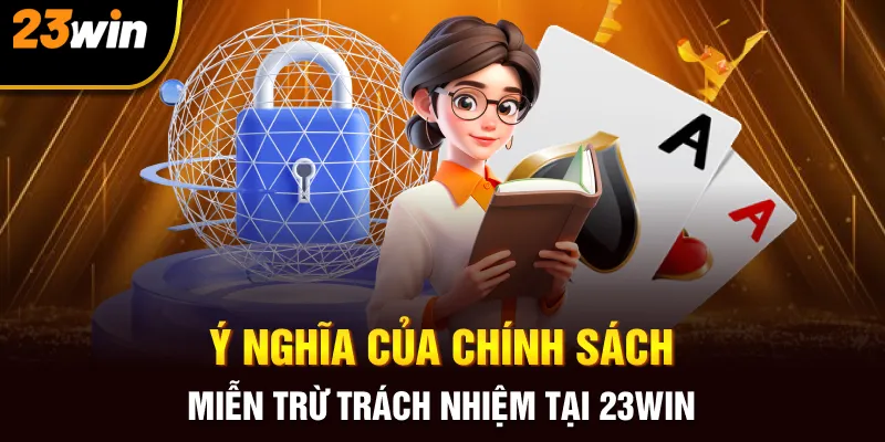 Miễn Trừ Trách Nhiệm 23win Cập Nhật Cho Hội Viên Mới - Slotzuno96