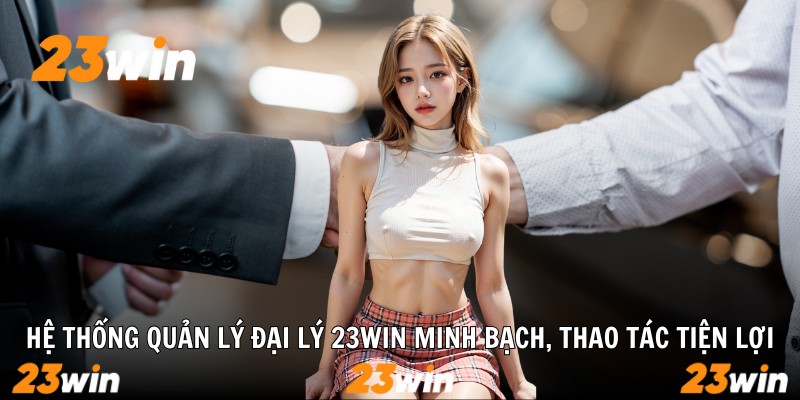 Đại Lý 23win – Cơ Hội Tăng Thu Nhập, Hoa Hồng Đến 55% - Slotzuno96