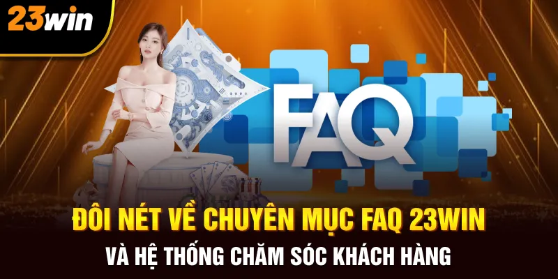 FAQ 23Win- Mở Khóa Tất Tần Tật Thắc Mắc Cho Hội Viên - Slotzuno96