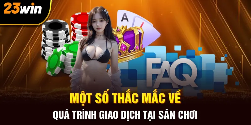 FAQ 23Win- Mở Khóa Tất Tần Tật Thắc Mắc Cho Hội Viên - Slotzuno96