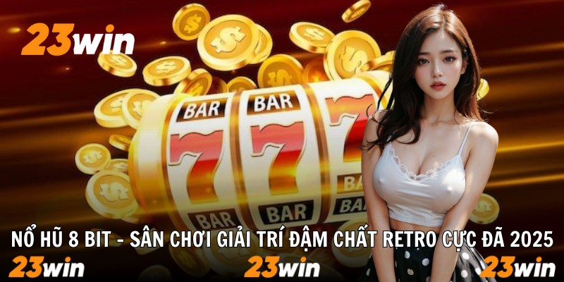 Nổ Hũ 8 Bit - Sân Chơi Giải Trí Đậm Chất Retro Cực Đã 2026 - Slotzuno96