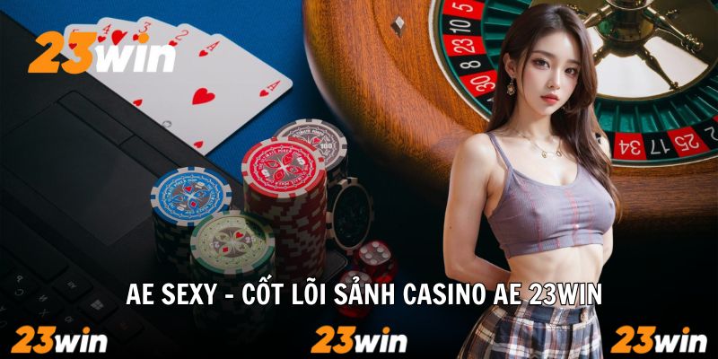 Sảnh Casino AE Tại 23win – Trải Nghiệm Cá Cược Chuẩn Châu Á - Slotzuno96