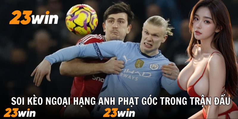 Soi Kèo Ngoại Hạng Anh 23win: Bí Quyết Chiến Thắng Đỉnh Cao - Slotzuno96
