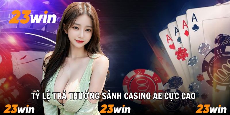 Sảnh Casino AE Tại 23win – Trải Nghiệm Cá Cược Chuẩn Châu Á - Slotzuno96