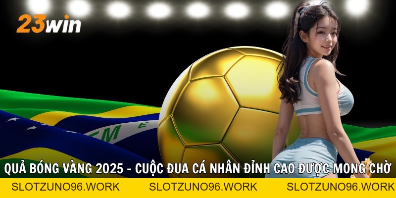 Quả Bóng Vàng 2026 – Cuộc Đua Cá Nhân Đỉnh Cao Được Mong Chờ - Slotzuno96